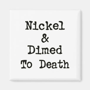 Nickel und Dimed zum Todeseinkaufsslogan Magnet