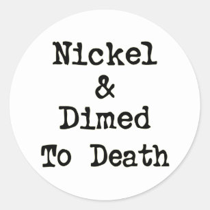 Nickel und Dimed zum Todeseinkaufsslogan Runder Aufkleber
