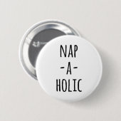 Nickerchen-A-Holischen Zitat Button (Vorne & Hinten)