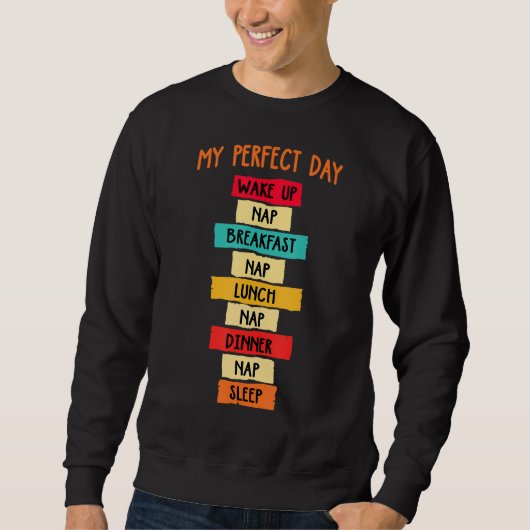 Nickerchen 'my Perfect Day' Power Napping Spaß 1 Sweatshirt (Vorderseite)