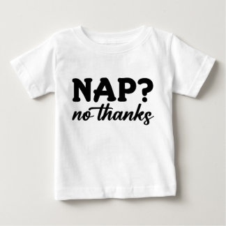 Nickerchen? Nein Danke Baby T-shirt