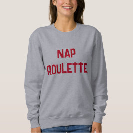 Nickerchen Roulette Sweatshirt