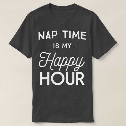 Nickerchen Zeit ist meine Happy Hour T-Shirt (Design vorne)