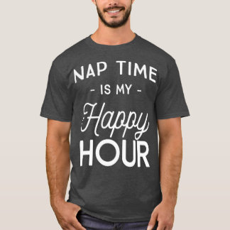Nickerchen Zeit ist meine Happy Hour T-Shirt