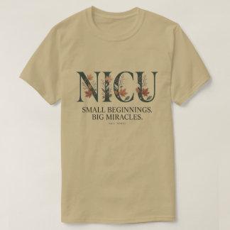 NICU-Krankenschwester Kleine Anfänge Große Wunder T-Shirt