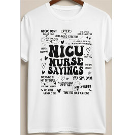 NICU Nurse Sayings Funny Neonatal ICU Quotes T-Shirt