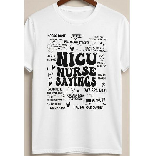NICU Nurse Sayings Funny Neonatal ICU Quotes T-Shirt