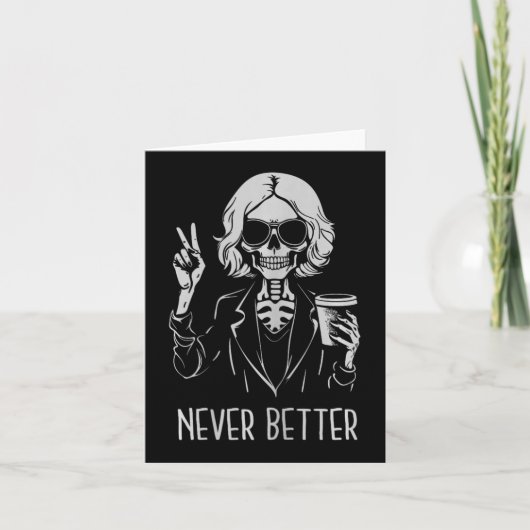 Nie besser Skeleton Drinking Cup Kaffee Hallowee Karte (Vorderseite)