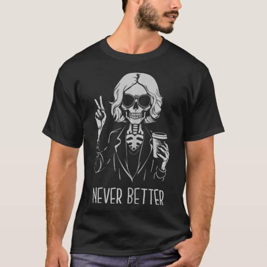 Nie besser Skeleton Drinking Cup Kaffee Hallowee T-Shirt (Vorderseite)