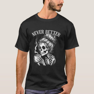 Nie besser Skeleton Kaffee Tasse Messy Bun Costume T-Shirt