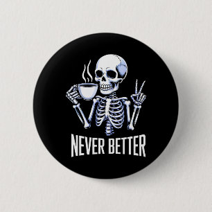 Nie besser Skelett trinken Kaffee Halloween ich Button