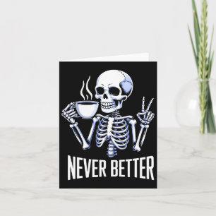 Nie besser Skelett trinken Kaffee Halloween ich Karte
