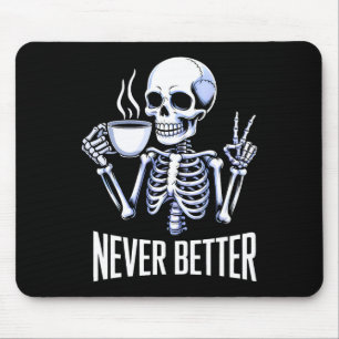 Nie besser Skelett trinken Kaffee Halloween ich Mousepad