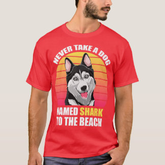 Nie bringen Sie einen Hund namens Hai zum Strand F T-Shirt