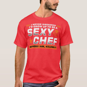 nie davon geträumt, ein lustiger kulinarischer Koc T-Shirt