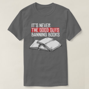 Nie die guten Typ, die Bücher verbieten T-Shirt