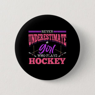 Nie ein Mädchen unterschätzen, das Hockey Ice Ho s Button