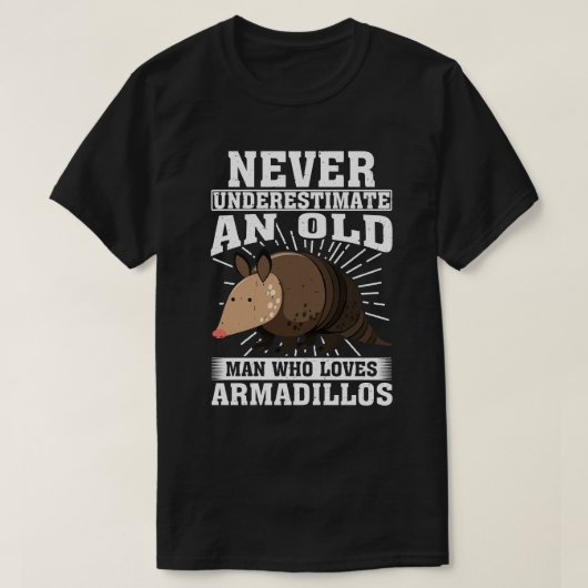 Nie einen alten Mann unterschätzen, der Armadillo  T-Shirt (Design vorne)