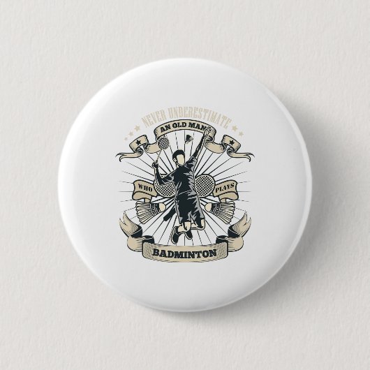 Nie einen alten Mann unterschätzen, der Badminton Button (Vorderseite)