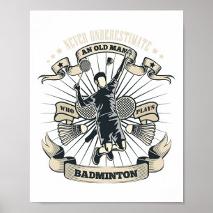 Nie einen alten Mann unterschätzen, der Badminton  Poster