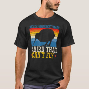 Nie einen Vogel unterschätzen, der Kiwi Bir nicht  T-Shirt
