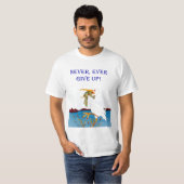Nie geben Sie überhaupt auf! Shirt (Vorne ganz)