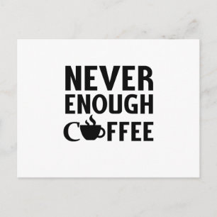 NIE GENUG KAFFEE POSTKARTE