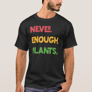 Nie genug Pflanze Anthophile Funny Garening Pla T-Shirt