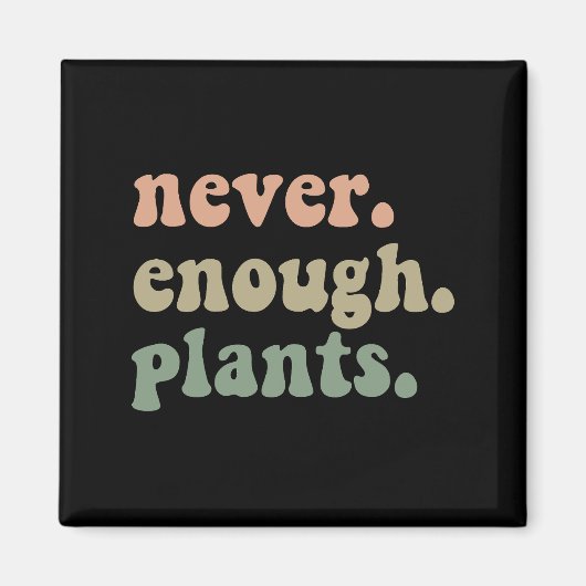 Nie genug Pflanze Gartengarten Magnet (Vorne)