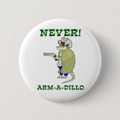 Nie Gürteltier Button (Vorderseite)