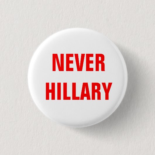 NIE HILLARY für Präsidenten 2016 Button (Vorderseite)