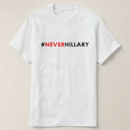 Nie Hillary-T - Shirt #NEVERHILLARY