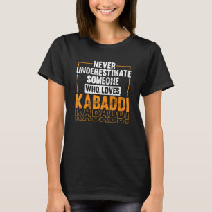 Nie jemand unterschätzen, der Kabaddi Lieben T-Shirt