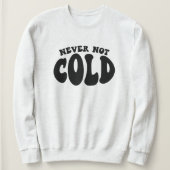 Nie kalt, lustig immer kalt sweatshirt (Design vorne)