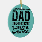 Nie mit Vater durcheinander, bevor er seinen Kaffe Keramik Ornament (Rechts)