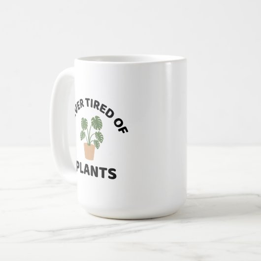 Nie müde von Pflanze lustige Pflanze Liebhaber Kaffeetasse (Vorderseite Links)