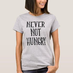 Nie nicht hungern T-Shirt