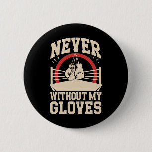 Nie ohne meine Handschuhe Boxsport Boxer Kampf Button