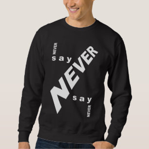 Nie sagen, nie sweatshirt