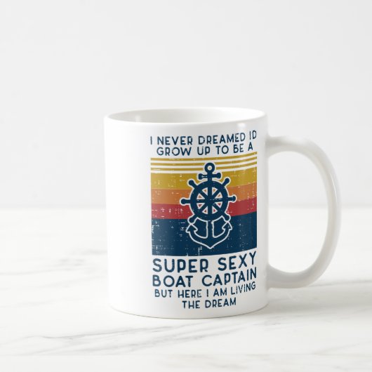 Nie träumte ich, dass Captain Funny Owner das Boot Kaffeetasse (Rechts)