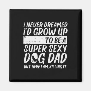 Nie träumte Y Dog Vater Funny Väter Tag Pelz Dadd Magnet