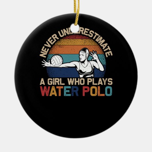Nie überschätzen Mädchen, die Wasser-Polo-Athleten Keramik Ornament (Vorne)