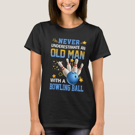 Nie unterschätzen Old Man Bowling Ball Bowler Te T-Shirt (Vorderseite)