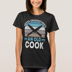 Nie unterschätzen Sie den alten Cook Koch Cooking T-Shirt