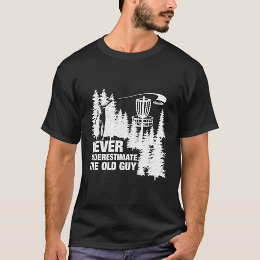 Nie unterschätzen Sie den Old Typ Disk Golf Funny T-Shirt (Vorderseite)
