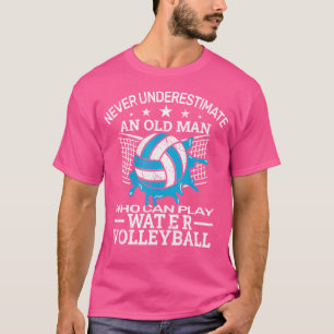 Nie unterschätzen Wasser Volleyball Pool Volleyba T-Shirt