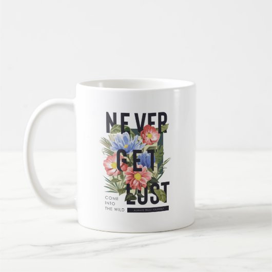Nie verloren floral Slogan Kaffeetasse (Links)