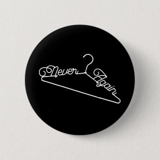 Nie wieder Hanger Roe v. Wade Pro Choice Button