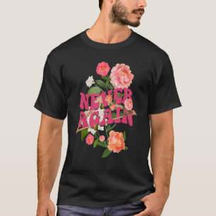 Nie wieder weibliche Pro-Wahl Abtreibung Frauen R T-Shirt