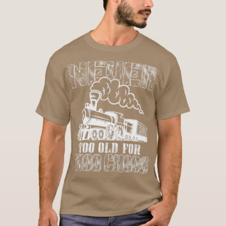 Nie zu alt für Choo Choos Züge Shirt